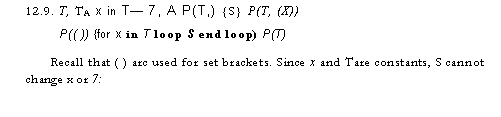 Text Box: 12.9. T, TA x in T� 7, A P(T,) {S} P(T, (X)) P(( )) {for x in T loop S end loop) P(T)
Recall that ( ) arc used for set brackets. Since x and Tare constants, S cannot change x or 7:
