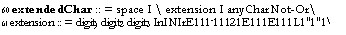 Text Box: 60 extendedChar :: = space I \ extension I anyCharNot-Or\
61 extension :: = digit) digit2 digit3 InINIrE111-11121E111E111L1"1"1\
