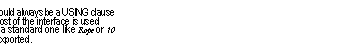 Text Box: DIRECTORY
Rope: TYPE USING [ROPE. Compare],	-- There should always be a USING clause
CIFS: TYPE USING OpenFile.Error.Open.read1, -- unless most of the interface is used
10: TYPE lOStream.	-- or it is a standard one like Rope or 10
Bu Fier:TYPE:	-- or it is exported.
