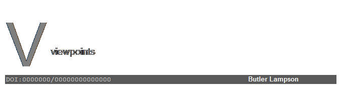 Text Box: V viewpoints
DOI:0000000/00000000000000						Butler Lampson
